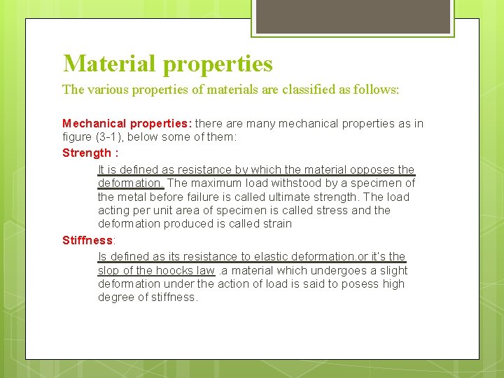 Material properties The various properties of materials are classified as follows: Mechanical properties: there