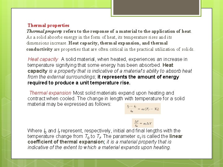 Thermal properties Thermal property refers to the response of a material to the application