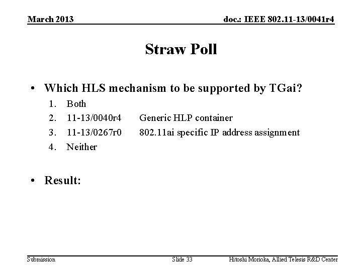 March 2013 doc. : IEEE 802. 11 -13/0041 r 4 Straw Poll • Which
