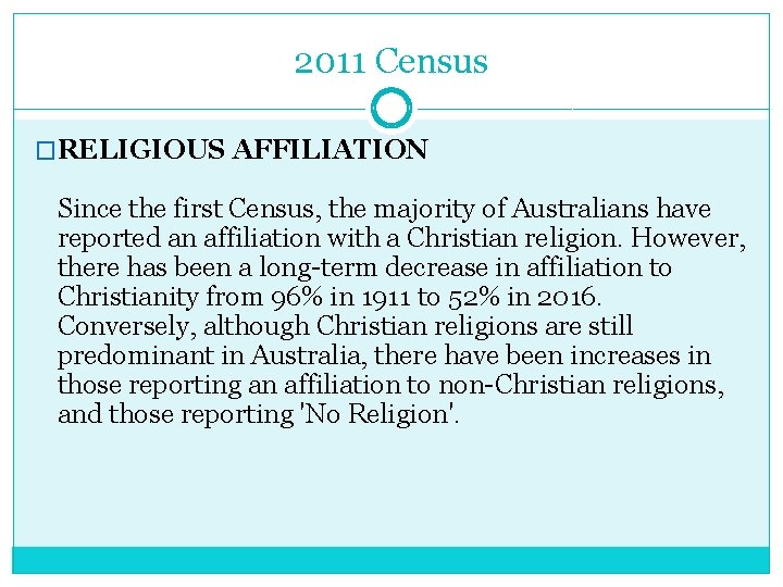 2011 Census �RELIGIOUS AFFILIATION Since the first Census, the majority of Australians have reported