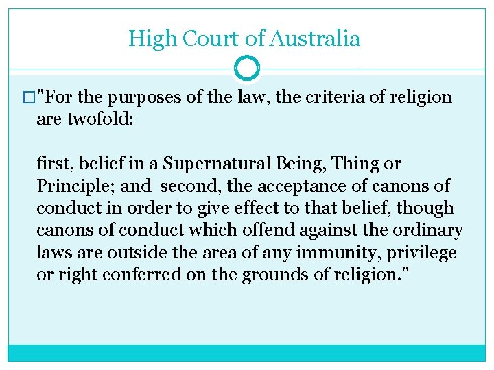 High Court of Australia �"For the purposes of the law, the criteria of religion