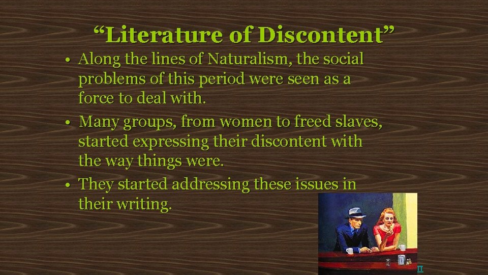 “Literature of Discontent” • Along the lines of Naturalism, the social problems of this