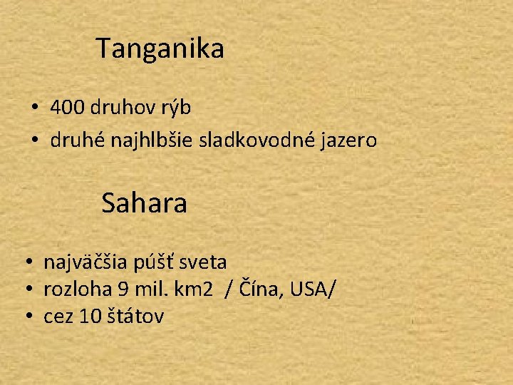 Tanganika • 400 druhov rýb • druhé najhlbšie sladkovodné jazero Sahara • najväčšia púšť