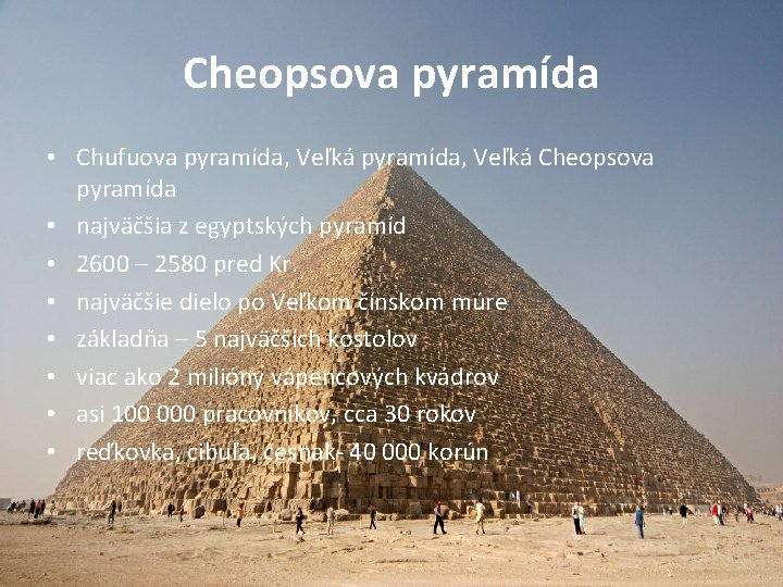 Cheopsova pyramída • Chufuova pyramída, Veľká Cheopsova pyramída • najväčšia z egyptských pyramíd •