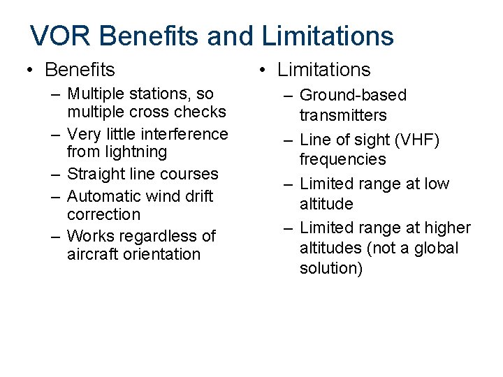 VOR Benefits and Limitations • Benefits – Multiple stations, so multiple cross checks –