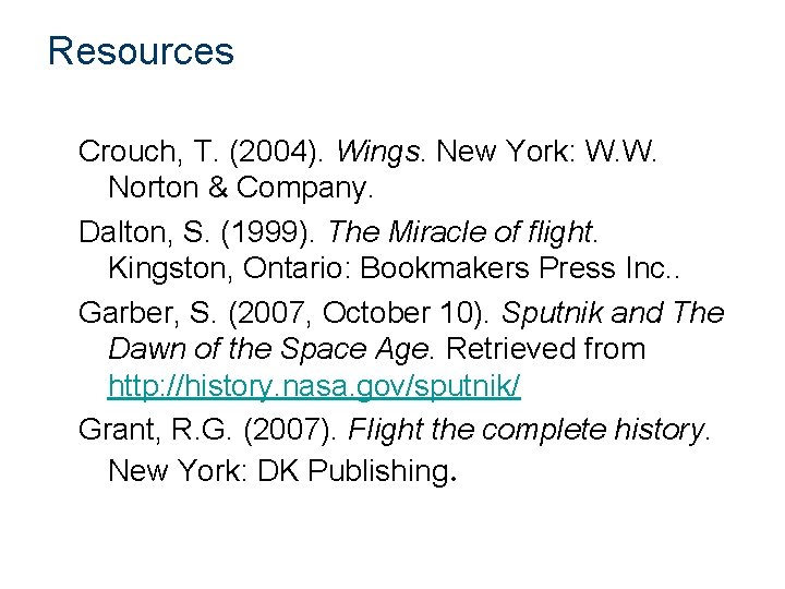 Resources Crouch, T. (2004). Wings. New York: W. W. Norton & Company. Dalton, S.