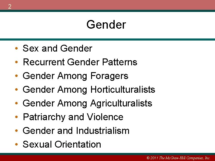 2 Gender • • Sex and Gender Recurrent Gender Patterns Gender Among Foragers Gender