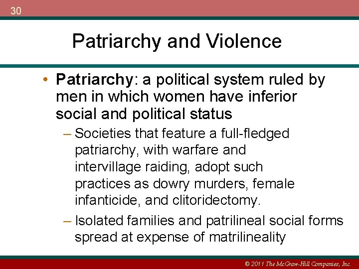 30 Patriarchy and Violence • Patriarchy: a political system ruled by men in which