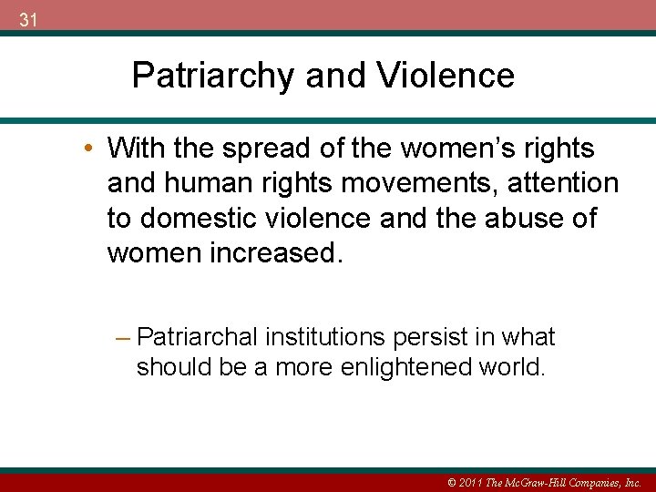 31 Patriarchy and Violence • With the spread of the women’s rights and human