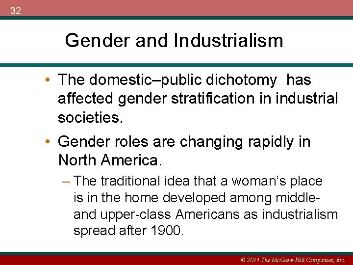 32 Gender and Industrialism • The domestic–public dichotomy has affected gender stratification in industrial