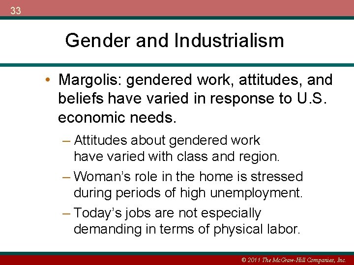 33 Gender and Industrialism • Margolis: gendered work, attitudes, and beliefs have varied in