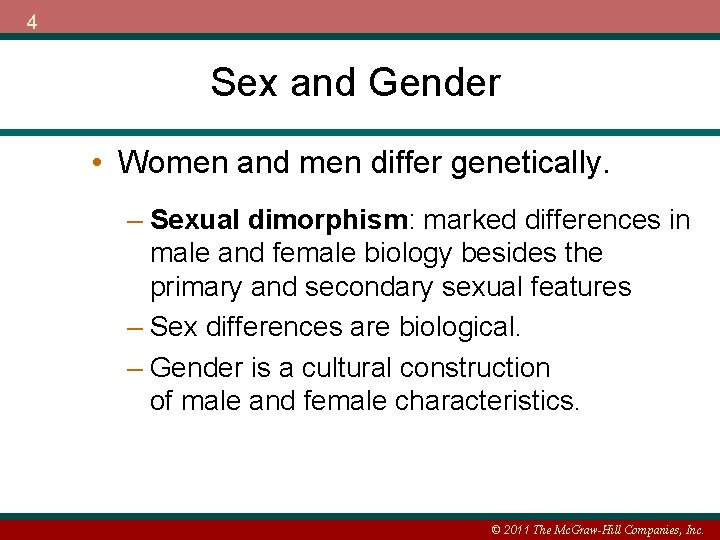 4 Sex and Gender • Women and men differ genetically. – Sexual dimorphism: marked