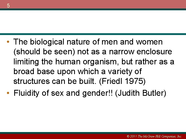 5 • The biological nature of men and women (should be seen) not as