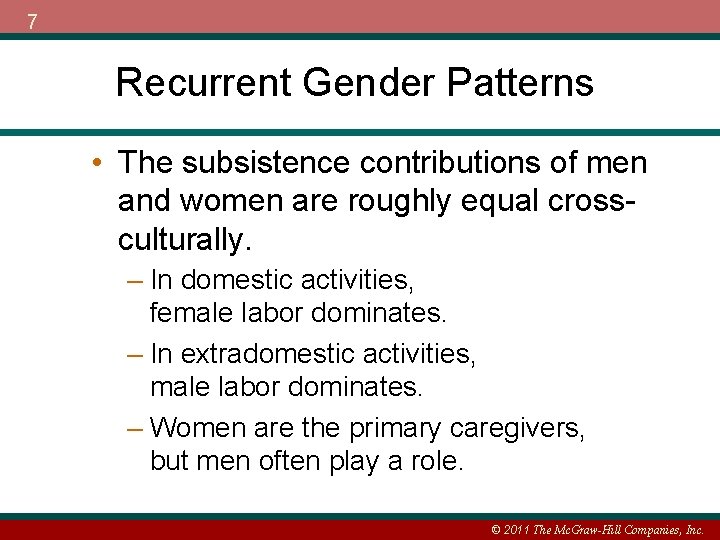 7 Recurrent Gender Patterns • The subsistence contributions of men and women are roughly