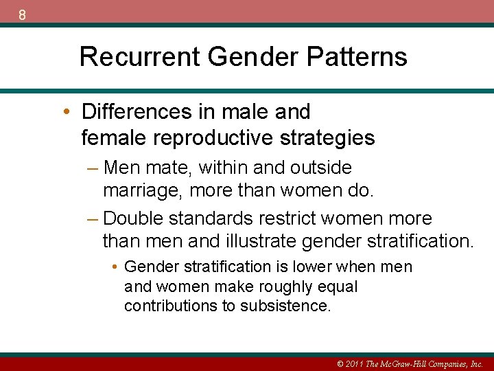 8 Recurrent Gender Patterns • Differences in male and female reproductive strategies – Men