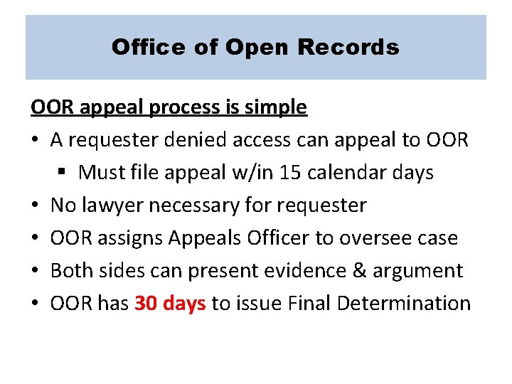 Office of Open Records OOR appeal process is simple • A requester denied access