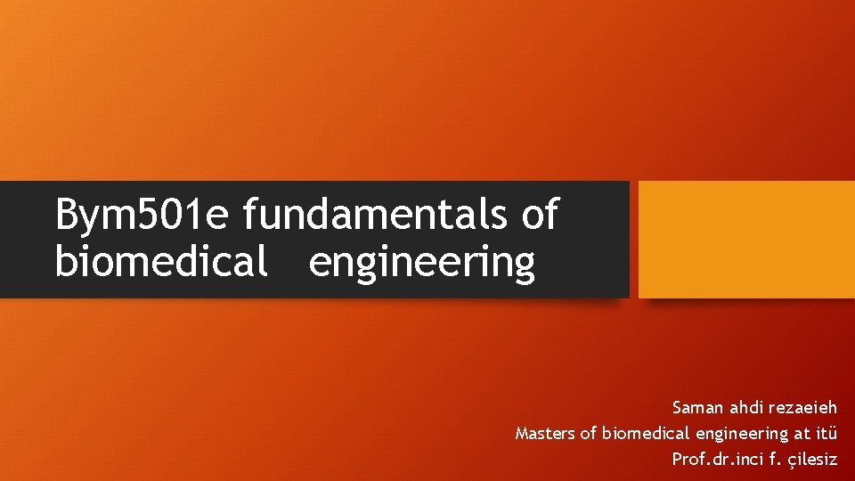 Bym 501 e fundamentals of biomedical engineering Saman ahdi rezaeieh Masters of biomedical engineering