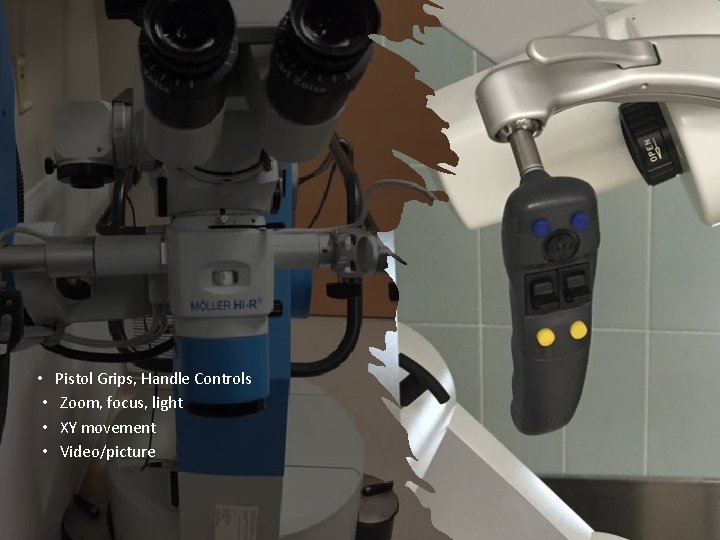  • • Pistol Grips, Handle Controls Zoom, focus, light XY movement Video/picture 