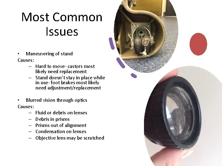 Most Common Issues • Maneuvering of stand Causes: – Hard to move- castors most