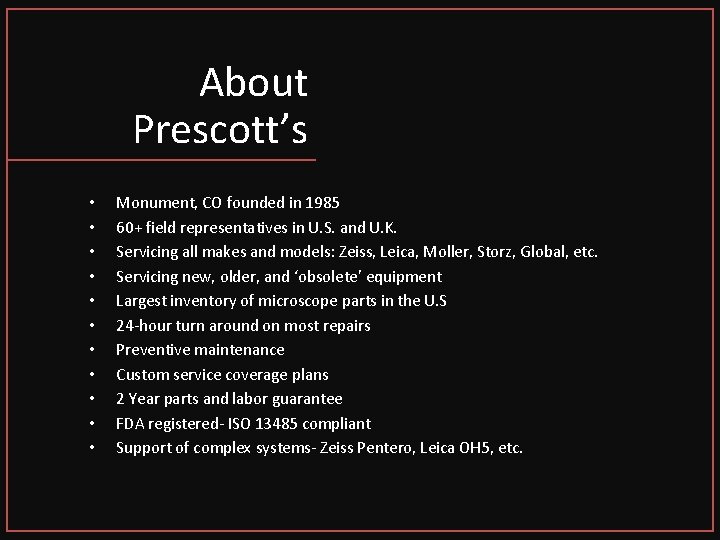 About Prescott’s • • • Monument, CO founded in 1985 60+ field representatives in