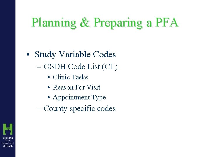 Planning & Preparing a PFA • Study Variable Codes – OSDH Code List (CL)