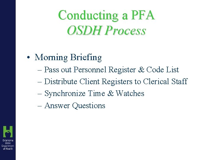 Conducting a PFA OSDH Process • Morning Briefing – Pass out Personnel Register &