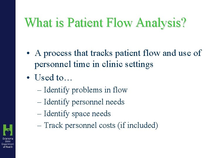 What is Patient Flow Analysis? • A process that tracks patient flow and use