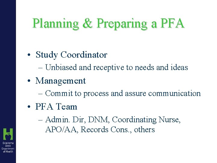 Planning & Preparing a PFA • Study Coordinator – Unbiased and receptive to needs