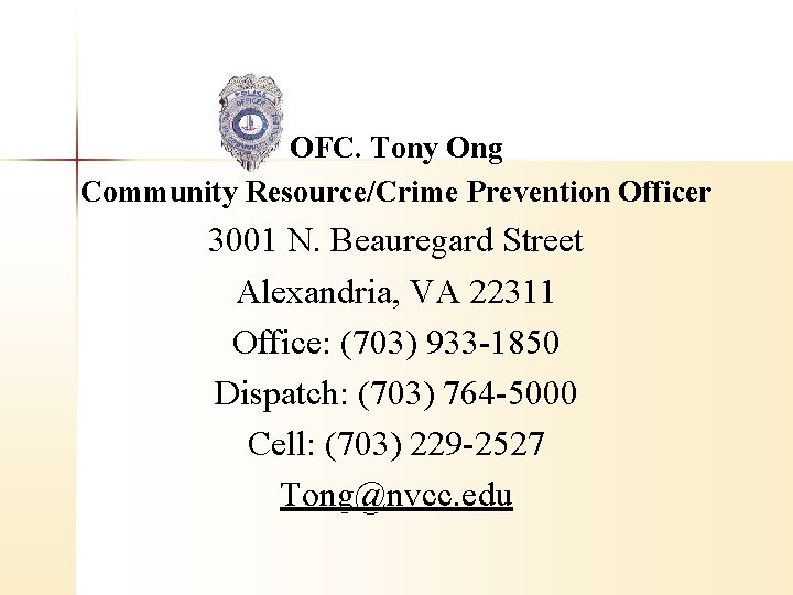 OFC. Tony Ong Community Resource/Crime Prevention Officer 3001 N. Beauregard Street Alexandria, VA 22311