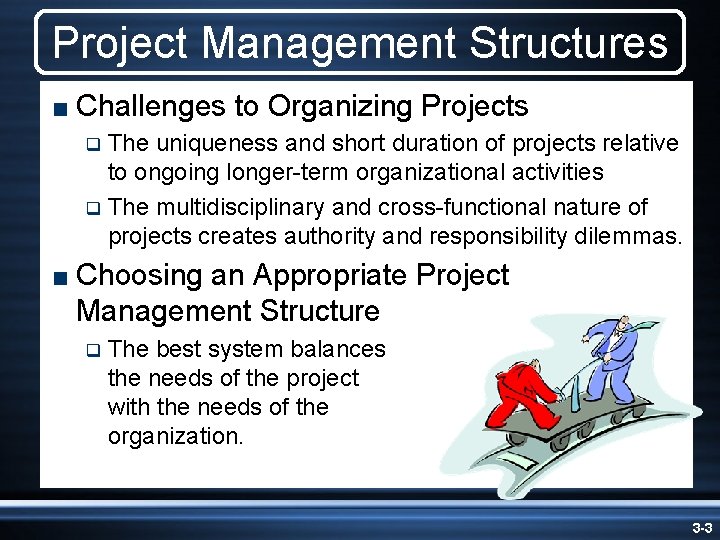 Project Management Structures < Challenges to Organizing Projects The uniqueness and short duration of