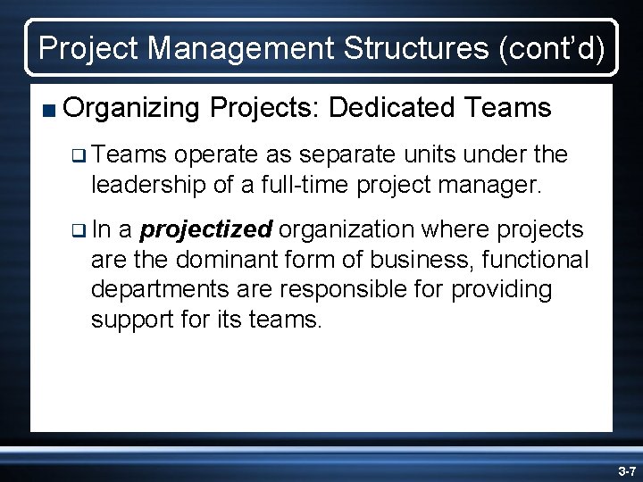 Project Management Structures (cont’d) < Organizing Projects: Dedicated Teams q Teams operate as separate