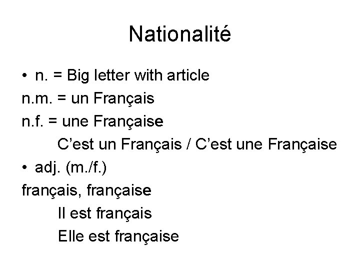 Nationalité • n. = Big letter with article n. m. = un Français n.