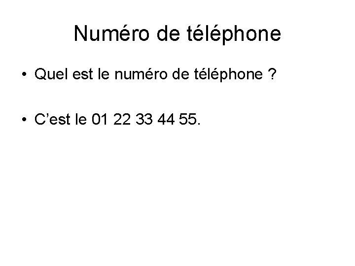 Numéro de téléphone • Quel est le numéro de téléphone ? • C’est le