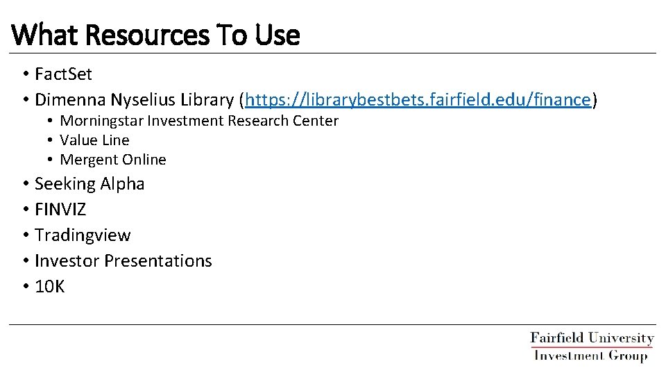 What Resources To Use • Fact. Set • Dimenna Nyselius Library (https: //librarybestbets. fairfield.