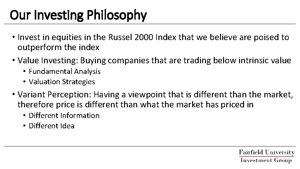 Our Investing Philosophy • Invest in equities in the Russel 2000 Index that we