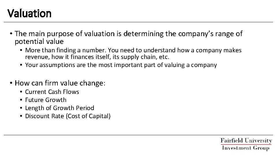 Valuation • The main purpose of valuation is determining the company’s range of potential