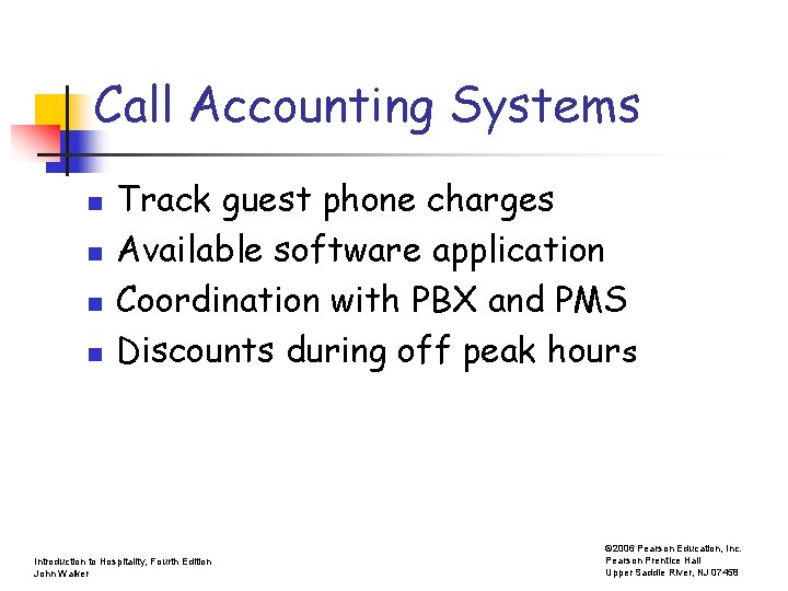 Call Accounting Systems n n Track guest phone charges Available software application Coordination with