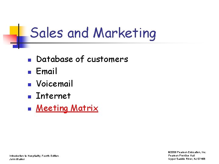 Sales and Marketing n n n Database of customers Email Voicemail Internet Meeting Matrix