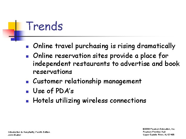 Trends n n n Online travel purchasing is rising dramatically Online reservation sites provide