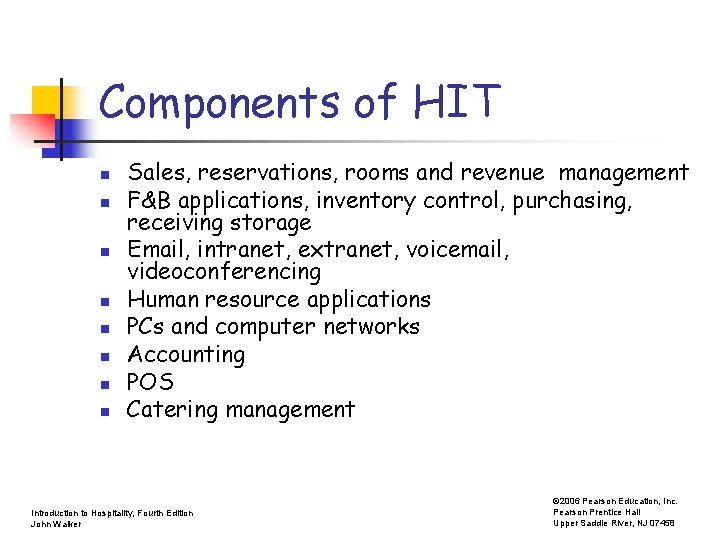 Components of HIT n n n n Sales, reservations, rooms and revenue management F&B