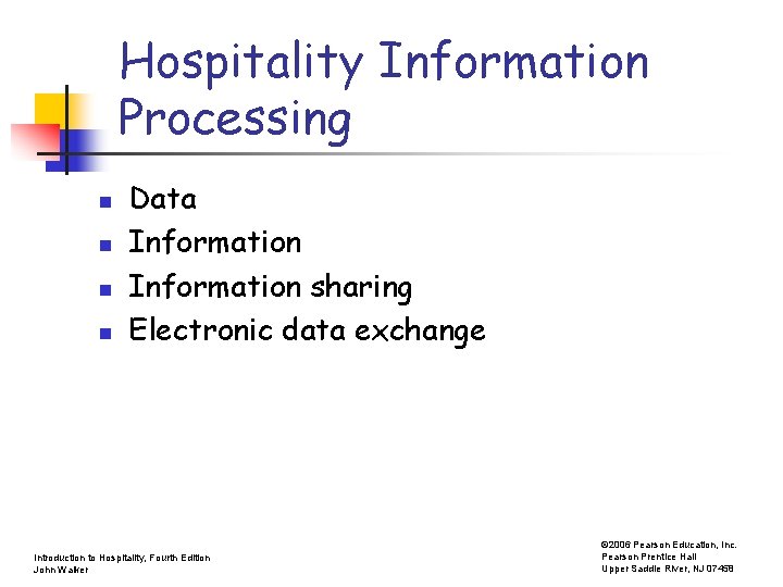 Hospitality Information Processing n n Data Information sharing Electronic data exchange Introduction to Hospitality,