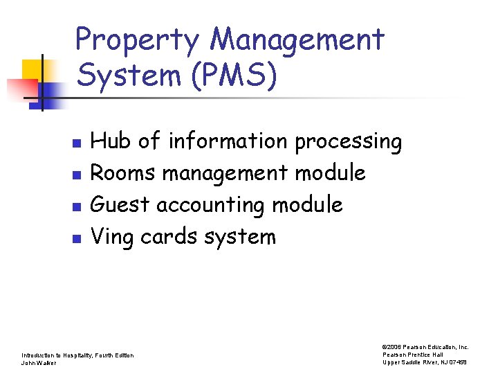 Property Management System (PMS) n n Hub of information processing Rooms management module Guest