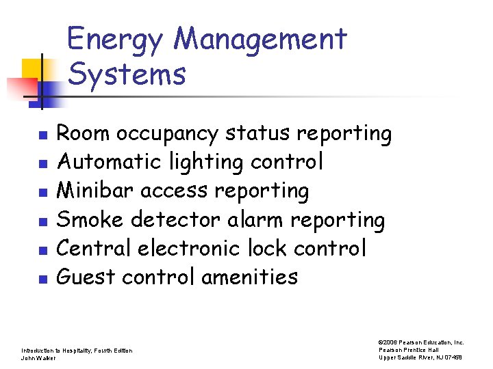 Energy Management Systems n n n Room occupancy status reporting Automatic lighting control Minibar