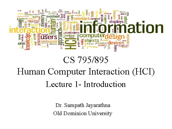 CS 795/895 Human Computer Interaction (HCI) Lecture 1 - Introduction Dr. Sampath Jayarathna Old