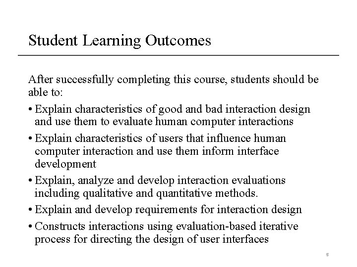 Student Learning Outcomes After successfully completing this course, students should be able to: •