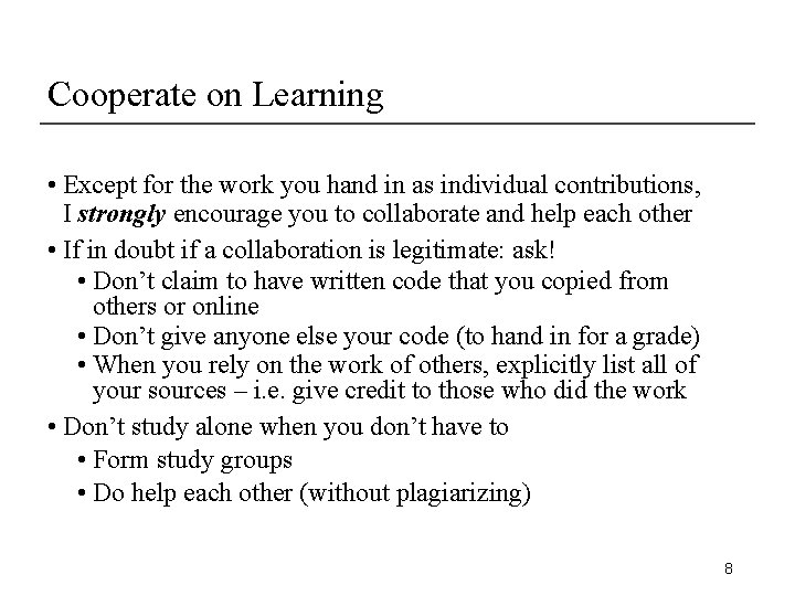 Cooperate on Learning • Except for the work you hand in as individual contributions,