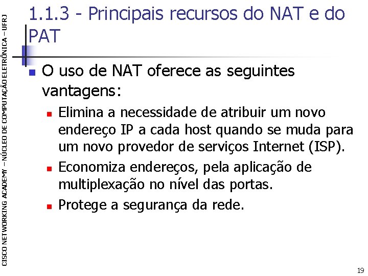 CISCO NETWORKING ACADEMY – NÚCLEO DE COMPUTAÇÃO ELETRÔNICA – UFRJ 1. 1. 3 -