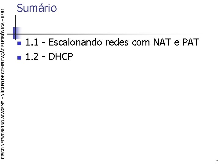 CISCO NETWORKING ACADEMY – NÚCLEO DE COMPUTAÇÃO ELETRÔNICA – UFRJ Sumário n n 1.