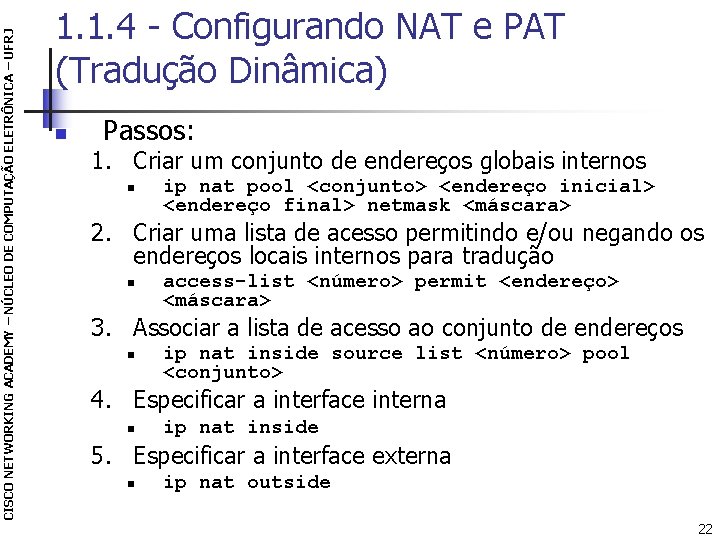 CISCO NETWORKING ACADEMY – NÚCLEO DE COMPUTAÇÃO ELETRÔNICA – UFRJ 1. 1. 4 -