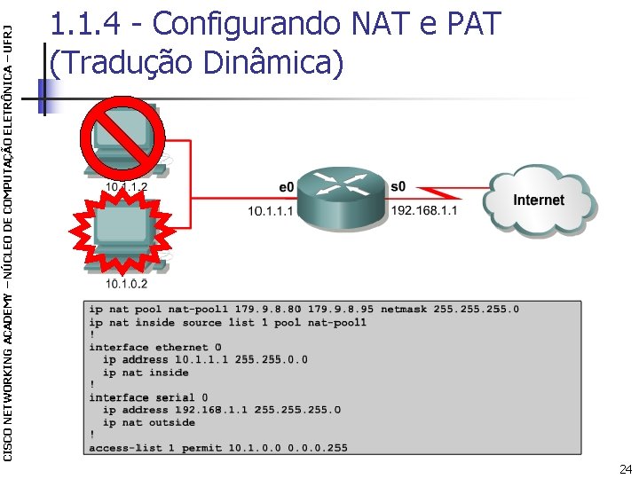 CISCO NETWORKING ACADEMY – NÚCLEO DE COMPUTAÇÃO ELETRÔNICA – UFRJ 1. 1. 4 -